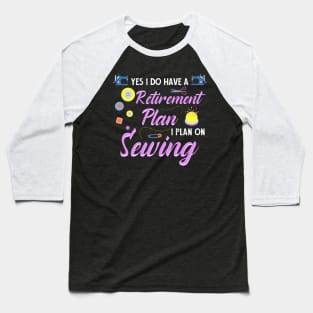 Retirement Plan Sewing Baseball T-Shirt